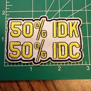 2/$10 I Don't Care And I Don't Know Embroidered Patch